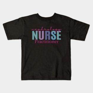 Nephrology Nurse Practitioner Kids T-Shirt